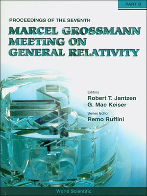 cover image of The Seventh Marcel Grossmann Meeting: On Recent Developments In Theoretical and Experimental General Relativity, Gravitation, and Relativistic Field Theories--Proceedings of the 7th Marcel Grossmann Meeting (In 2 Parts)